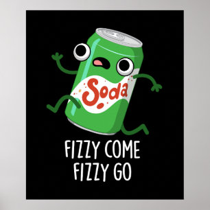 Poster Fizzy Come Fizzy Go Funny Soda Pop Pun Dark BG