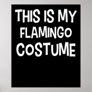 Poster Flamant rose   Voici Mon Costume De Flamant rose