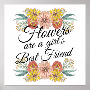 Poster Fleurs sont une fille meilleur ami - Zinnia Art