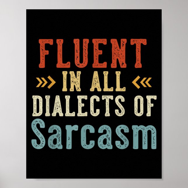 Poster Fluent In All Dialects Of Sarcasm Retro Style  (Devant)
