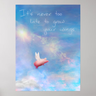 Poster Flying Pig-It's Never Too Late To Grow Your Wings