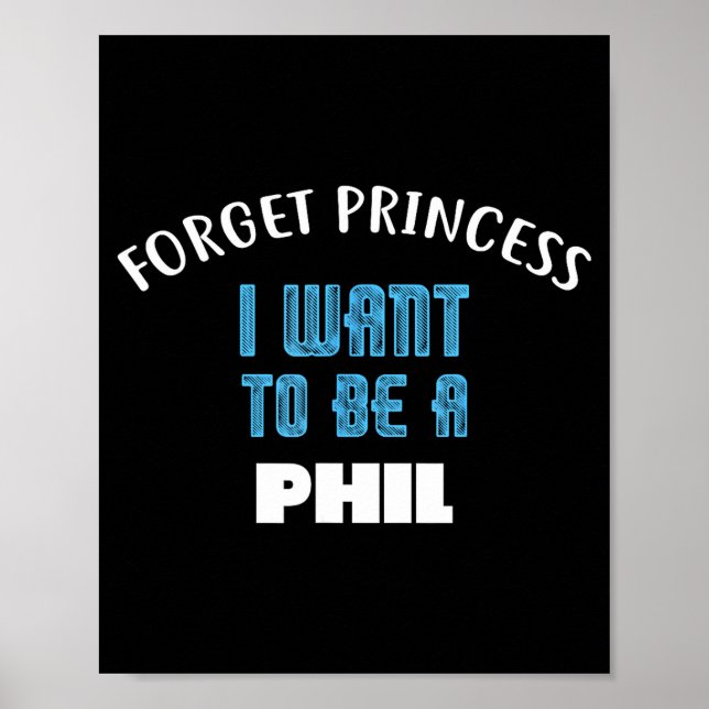 Poster Forget Princess I Want To Be A Phil Name  (Devant)