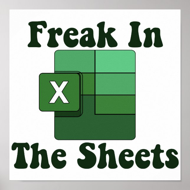 Poster Freak In The Sheets - Excel Spreadsheet Lover Meme (Devant)