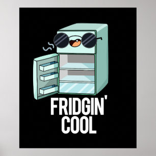 Poster Fridgin Cool Funny Réfrigérateur Pun Dark BG