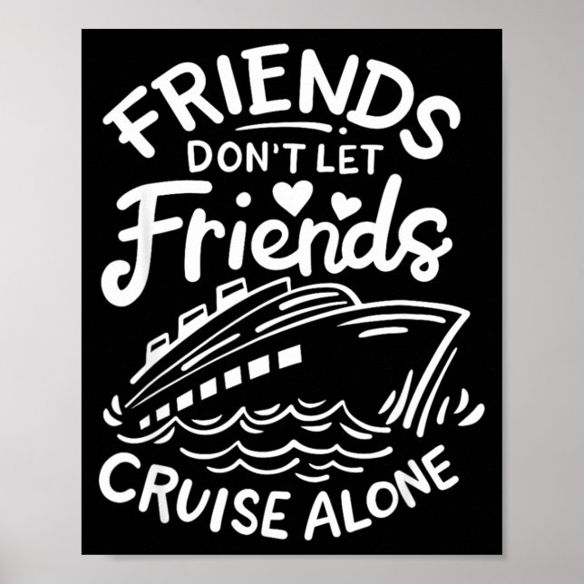 Poster Friends Don't Let Friends Cruise Alone Cruise Ship (Devant)