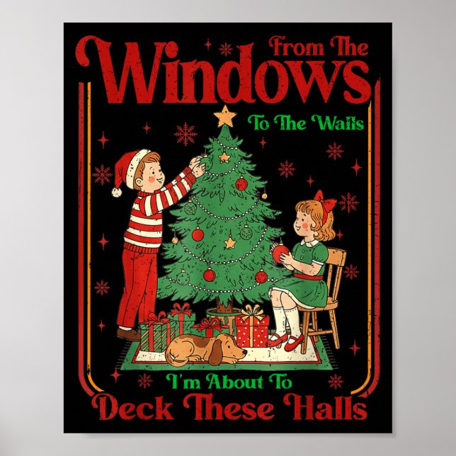 Poster From The Windows To Walls I'm About Deck These Hal (Devant)