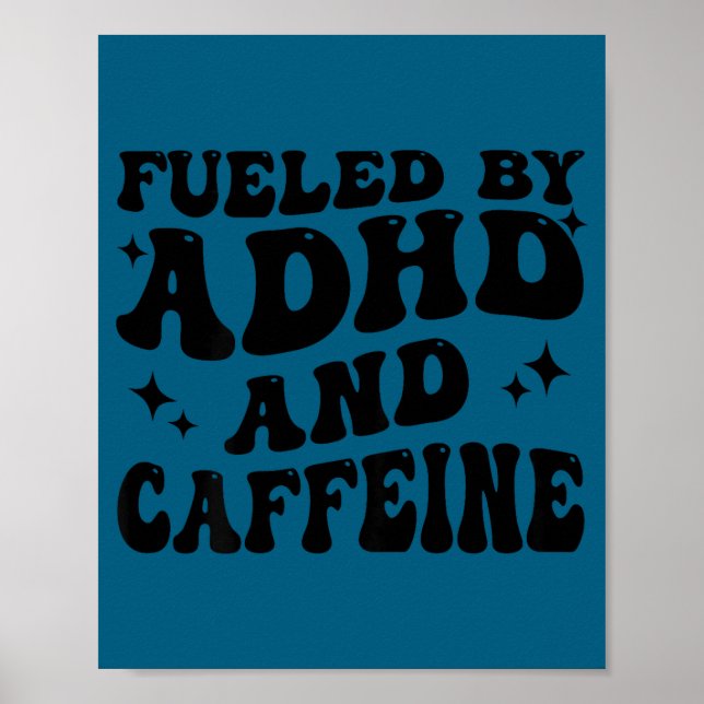 Poster Fueled By Adhd And Caffeine Hyperactivity Adult Hu (Devant)