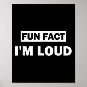 Poster Fun Fact Im Loud Drôle Citation Sarcastique