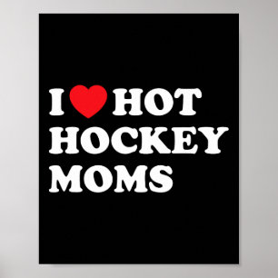 Poster Fun Hockey I Love Hot Hockey Moms