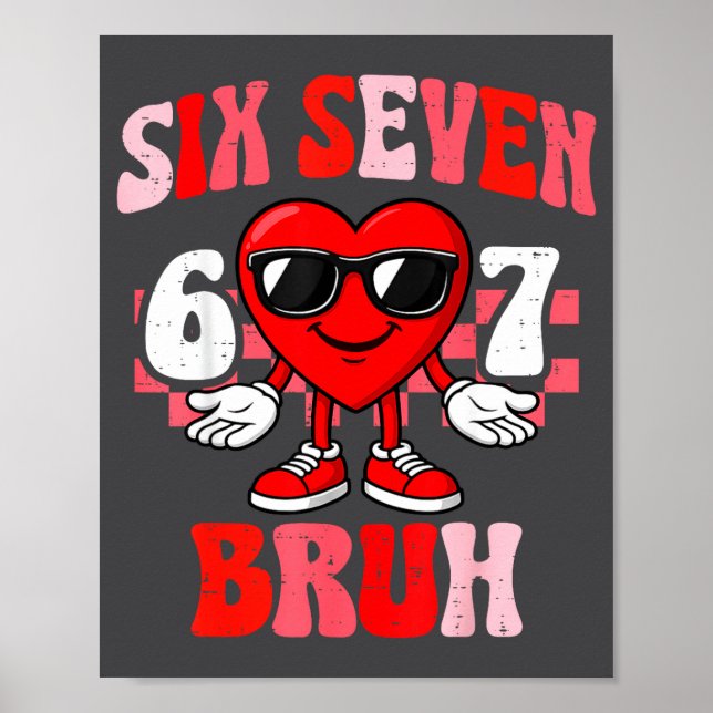 Poster Funny 6 7 Bruh Valentine Six Seven Meme Boys Teens (Devant)