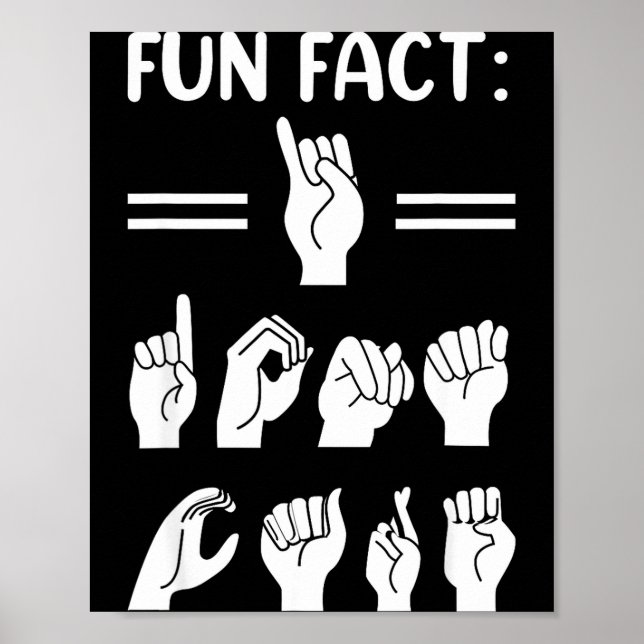 Poster Funny Asl American Sign Language Fun Fact I Don't  (Devant)