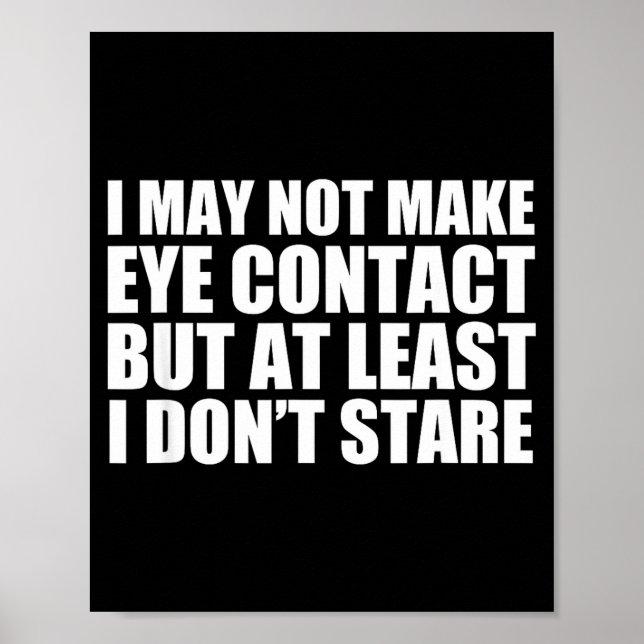 Poster Funny Autism Sarcasm I May Not Make Eye Contact Do (Devant)
