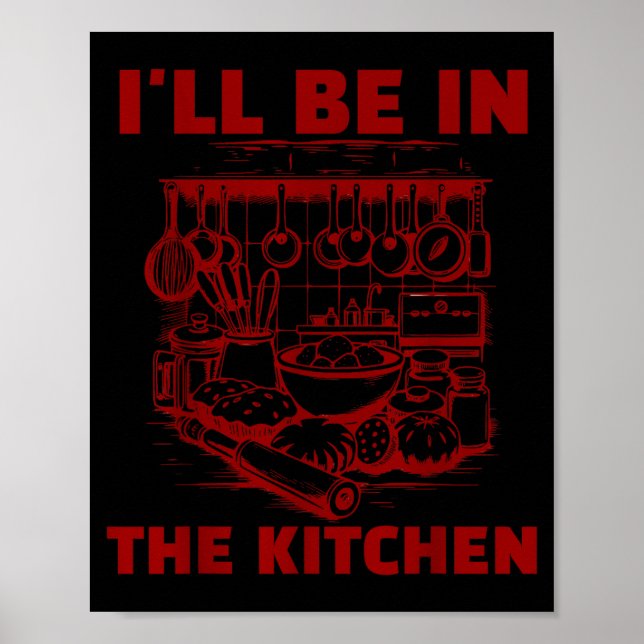 Poster Funny Baker Cook Chef Gift I'll Be In The Kitchen  (Devant)