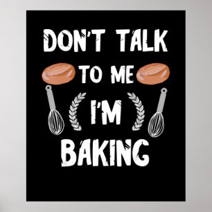 Poster Funny baker Dont talk to me in baking