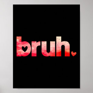 Poster Funny Bruh Mème Dit Valentines Chemises de Jour Po
