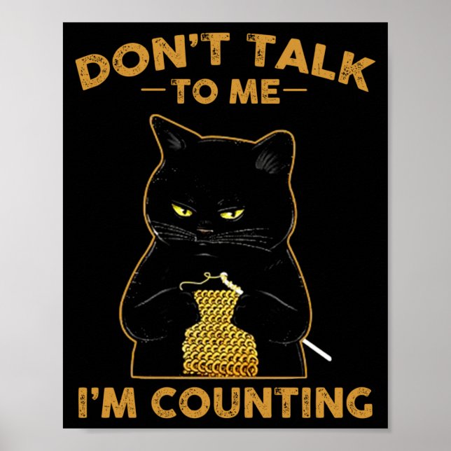 Poster Funny Cat Knits Shirt Don't Talk To Me I'm Countin (Devant)
