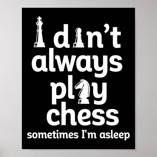 Poster Funny Chess Player I Dont Always Play Chess  (Devant)