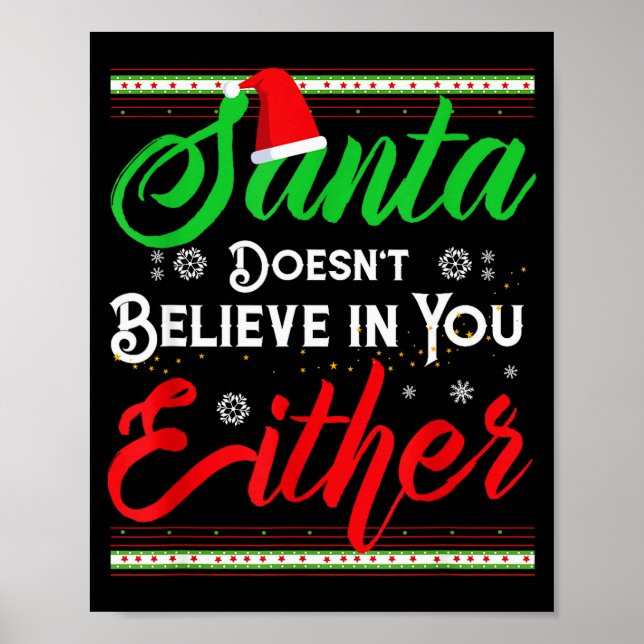 Poster Funny Christmas Santa Doesn't Believe In You Eithe (Devant)