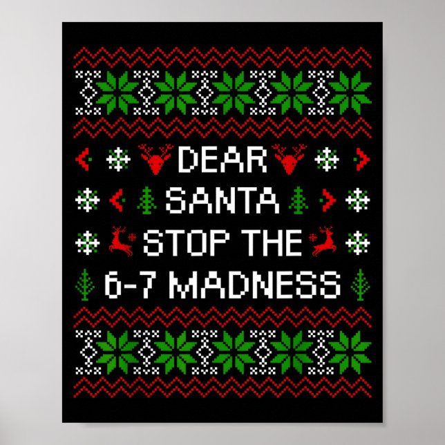 Poster Funny Dear Santa Stop The 67 Madness Ugly Christma (Devant)