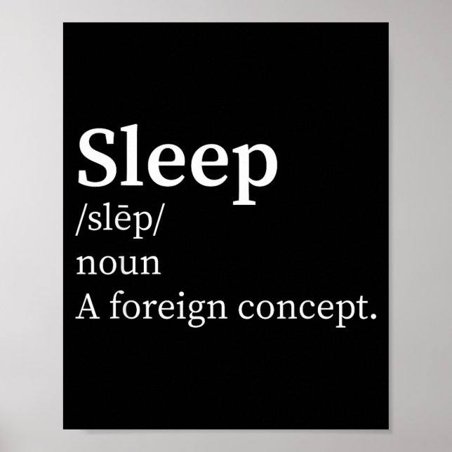 Poster Funny Definition Sleep A Foreign Concept New Paren (Devant)