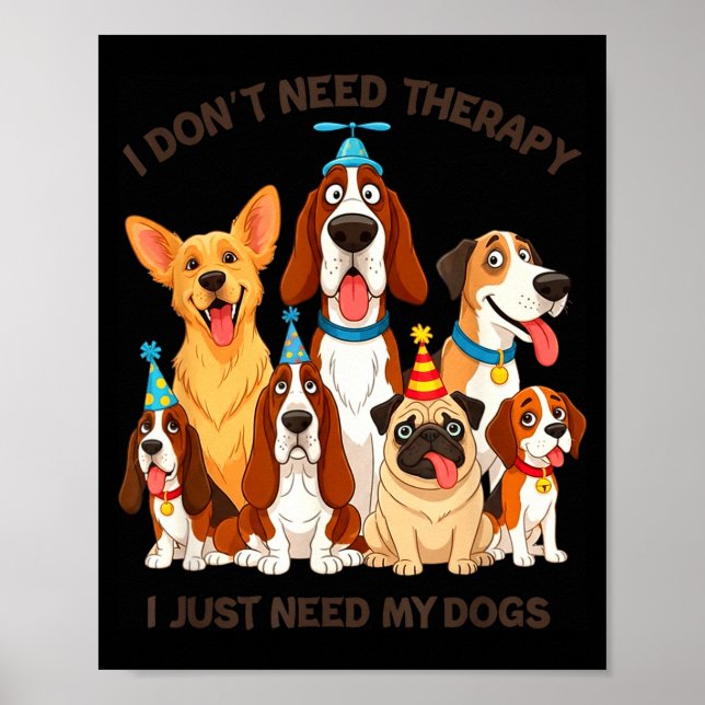 Poster Funny Dog Lover Quote I Don’t Need Therapy Dogs  (Devant)