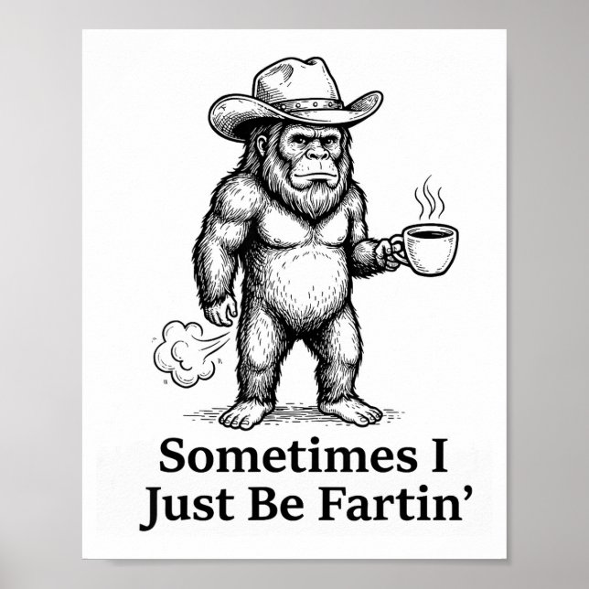 Poster Funny Farting Bigfoot Cowboy Sometimes I Just Be F (Devant)