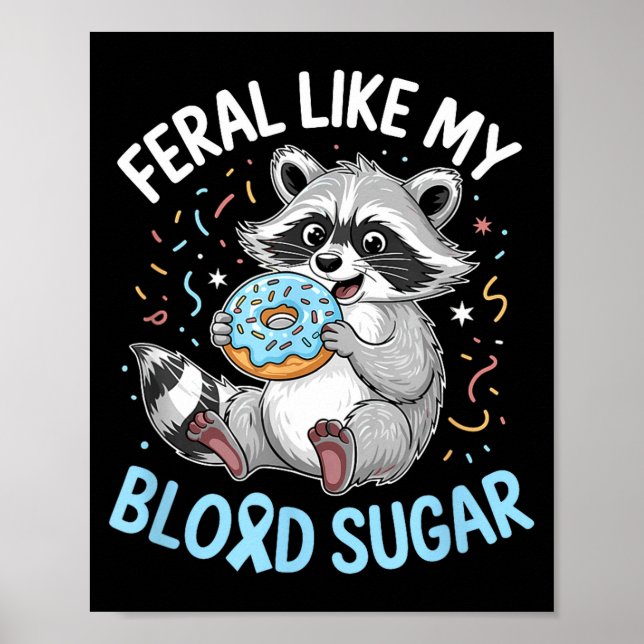 Poster Funny Feral Like My Blood Sugar Diabtes Warriors T (Devant)