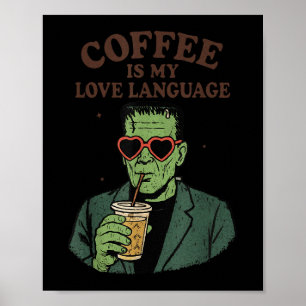 Poster Funny Frankenstein Monster Lover Coffee Is My Love