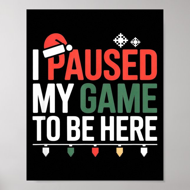 Poster Funny Gamer I Paused My Game To Be Here Christmas  (Devant)