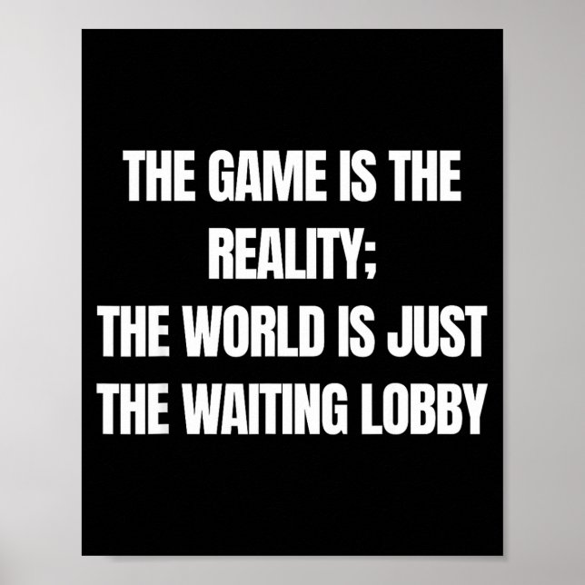 Poster Funny Gamer The Game Is Reality Waiting Lobby Vide (Devant)