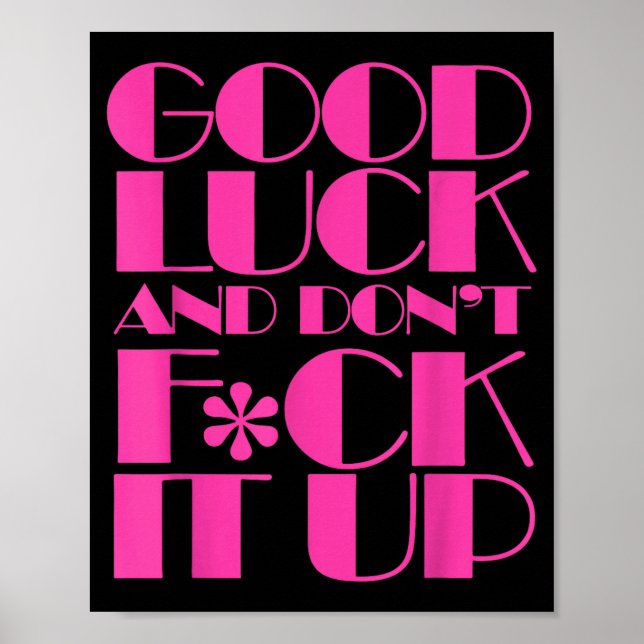 Poster Funny Good Luck And Don't F Ck It Up Drag Race  (Devant)