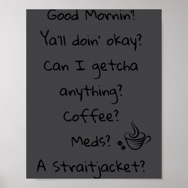 Poster Funny Good Morning Coffee Meds Straitjacket Quote  (Devant)