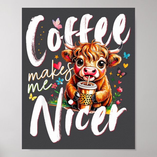 Poster Funny Highland Cow Coffee Makes Me Nicer Quote Hum (Devant)
