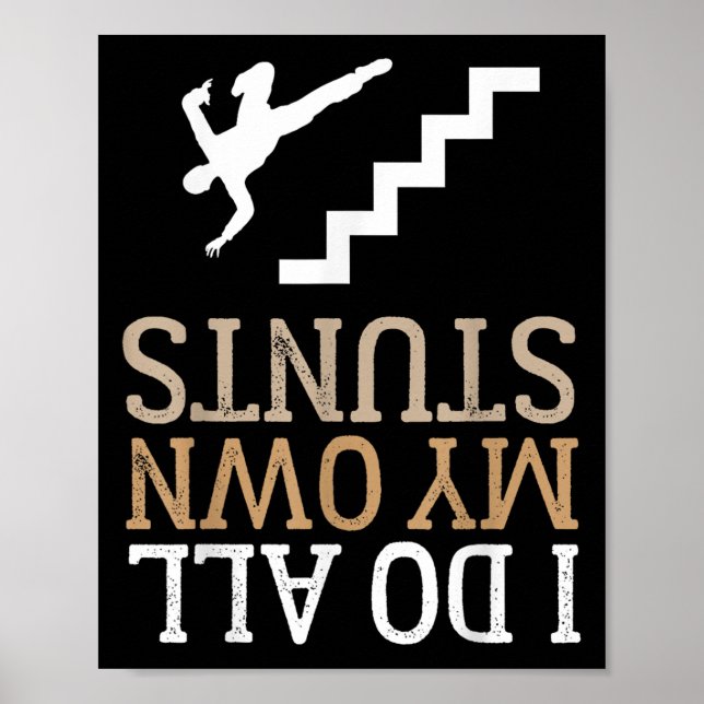 Poster Funny I Do All My Own Stairs Stunts Ide Down  (Devant)