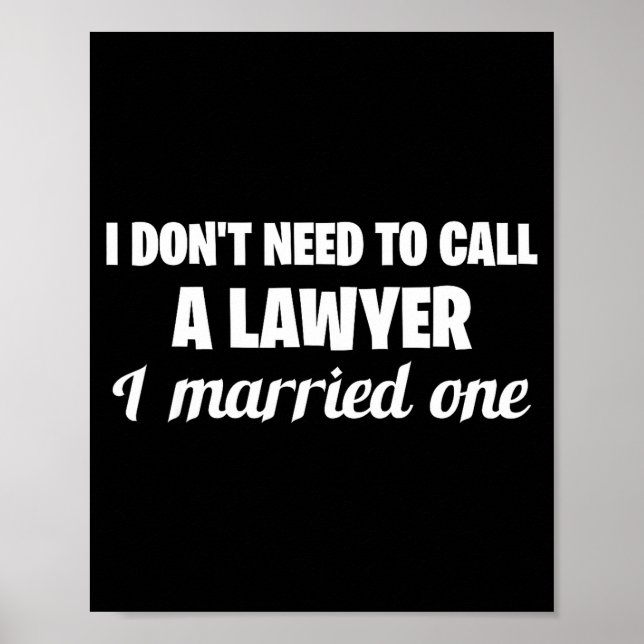 Poster Funny I Don't Need To Call A Lawyer I Married One, (Devant)