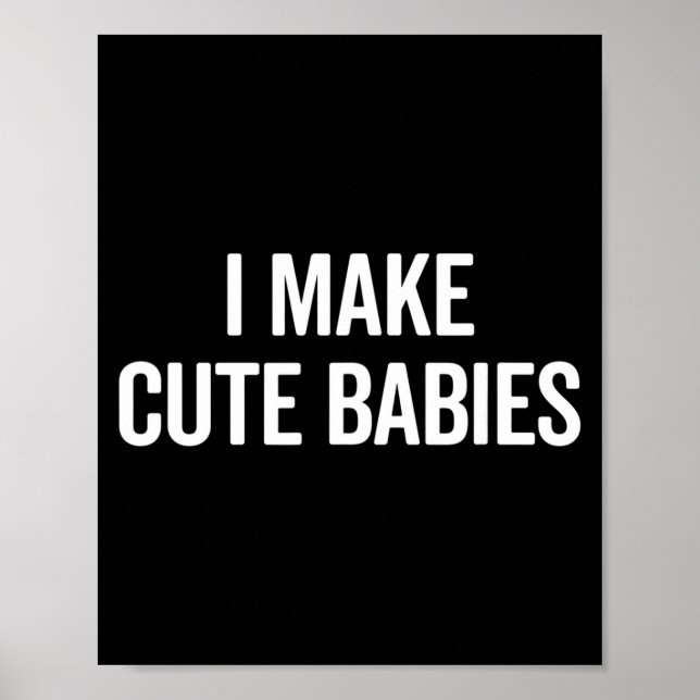 Poster Funny I Make Cute Babies New Mom Dad Joke  (Devant)