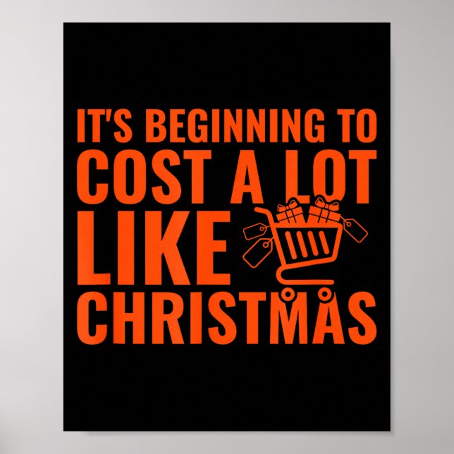 Poster Funny It’s Beginning To Cost A Lot Like Christmas  (Devant)