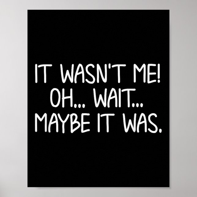 Poster Funny, It Wasn't Me . Sarcastic Joke Tee  (Devant)