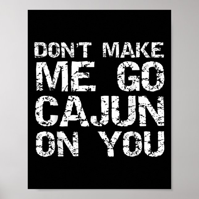 Poster Funny Louisiana Cajun Quote Don't Make Me Go Cajun (Devant)
