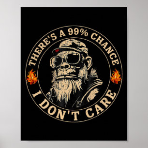 Poster Funny Monkey Theres A 99% Chance I Dont Care (sur