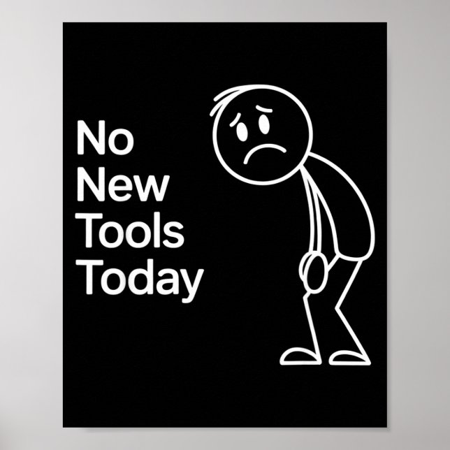 Poster Funny No New Tools Today  (Devant)