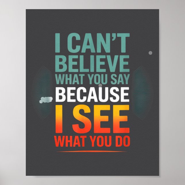 Poster Funny Quote For I Can't Believe What You Say  (Devant)