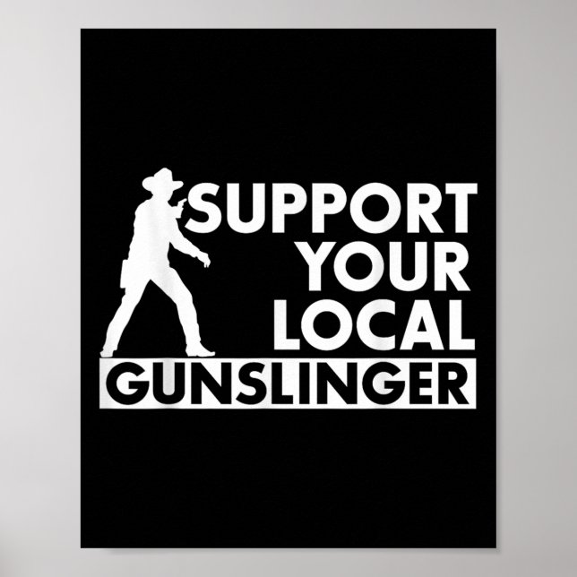 Poster Funny Quote Suprt Your Local Gunslinger  (Devant)