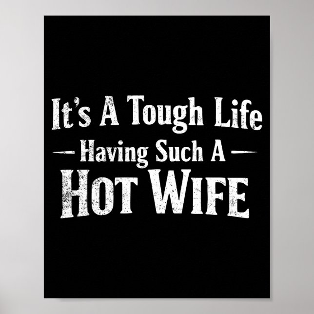 Poster Funny Quotes It’s A Tough Life Having Such A Hot W (Devant)