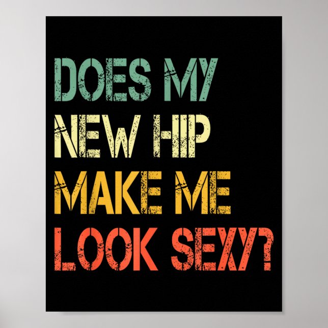Poster Funny Recovery Get Well Does My New Hip Make Me Lo (Devant)