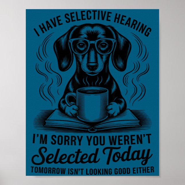 Poster Funny Sarcasm Humor Dachshund Dog I Have Selective (Devant)
