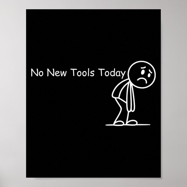 Poster Funny Saying No New Tools Today  (Devant)