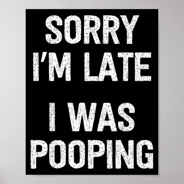 Poster Funny Sorry I'm Late I Was Ong  (Devant)