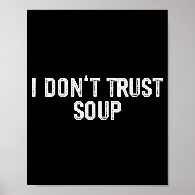 Poster Funny Soup Lover I Don't Trust Soup  (Devant)