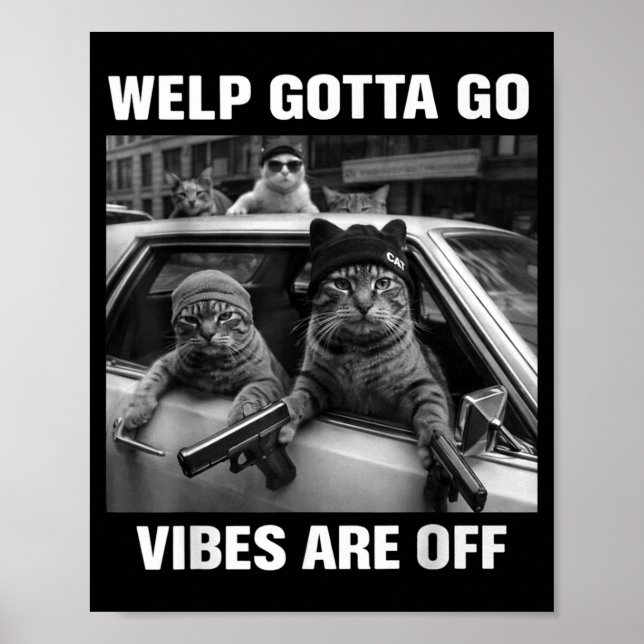 Poster Funny tabby cat welp gotta go sarcastic saying Fun (Devant)